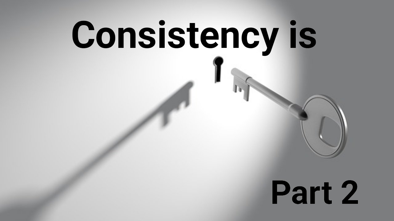 Consistency is Key - Part 2