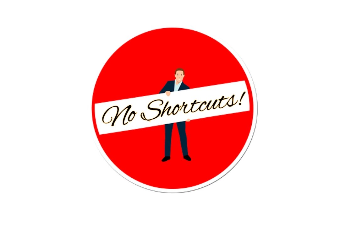 No Shortcuts!